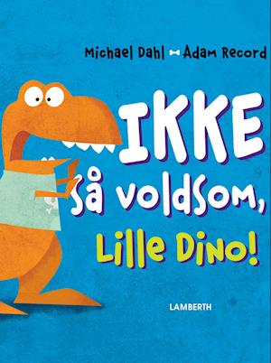 Ikke så voldsom, Lille Dino!