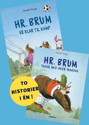 Hr. Brum er klar til kamp og Hr. Brum tager bad hver mandag