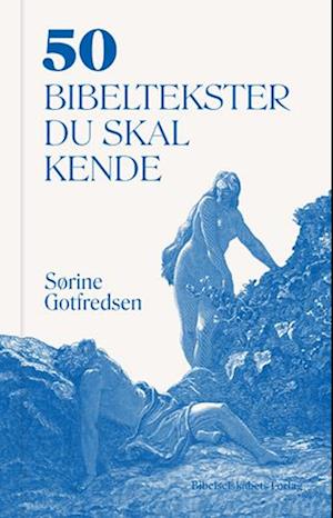 50 bibeltekster du skal kende-Sørine Gotfredsen-Bog