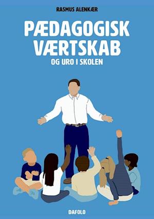 Pædagogisk værtskab og uro i skolen-Rasmus Alenkær-Bog