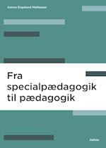 Fra specialpædagogik til pædagogik E-bog