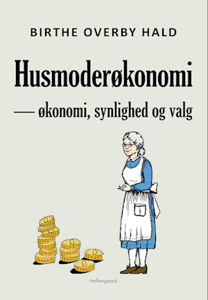 Husmoderøkonomi — økonomi, synlighed og valg