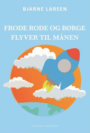 Frode Rode og Børge flyver til månen