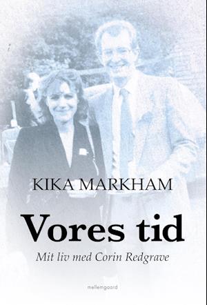 trekant Trivial Gentage sig Få Vores tid. Mit liv med Corin Redgrave af Kika Markham som e-bog i ePub  format på dansk