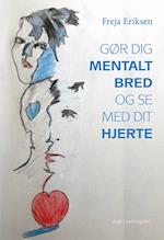 Gør dig mentalt bred og se med dit hjerte