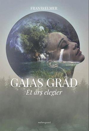 Gaias gråd - Et års elegier