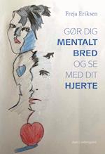 Gør dig mentalt bred og se med dit hjerte