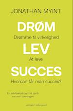 Drøm, Lev, Succes