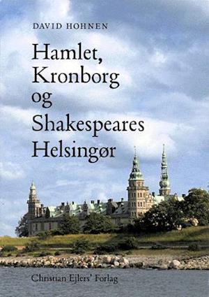 Hamlet, Kronborg og Shakespeares Helsingør