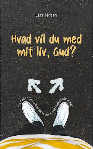 Hvad vil du med mit liv, Gud?