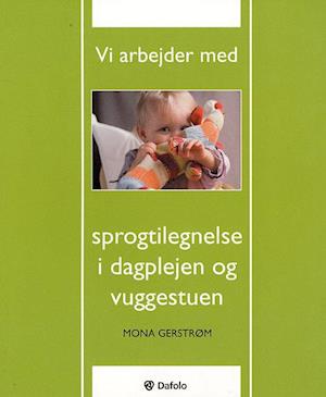 Vi arbejder med sprogtilegnelse i dagplejen og vuggestuen