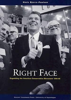 Right Face - Organizing the American Conservative Movement 194565
