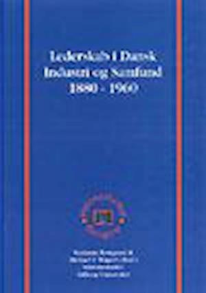 Lederskab i dansk industri og samfund 1880-1960