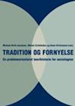 Tradition og fornyelse - en problemorienteret teorihistorie for sociologien