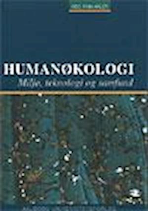 Få Humanøkologi - Miljø, teknologi og samfund af Finn Arler (red.) som e-bog i PDF format - 9788773078730