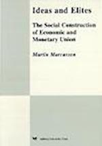 Ideas and Elites: The Social Construction of Economic and Monetary Union