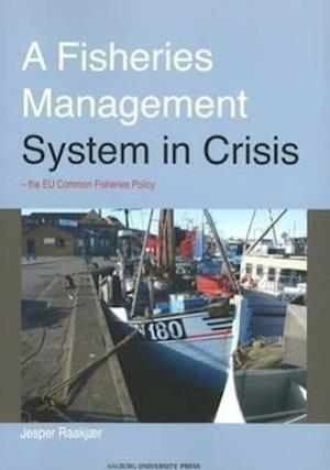 Raakj&aelig;r, J: Fisheries Management System in Crisis