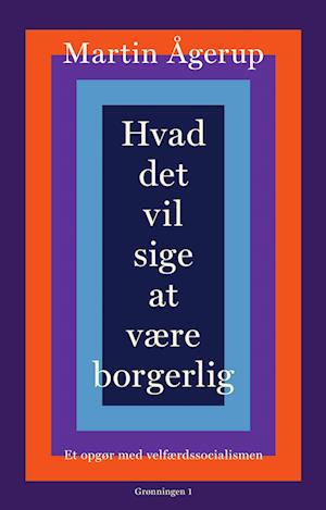 Hvad det vil sige at være borgerlig-Martin Ågerup-Bog