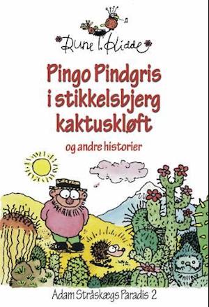 Pingo Pindgris i Stikkelsbjerg Kaktuskløft og andre historier