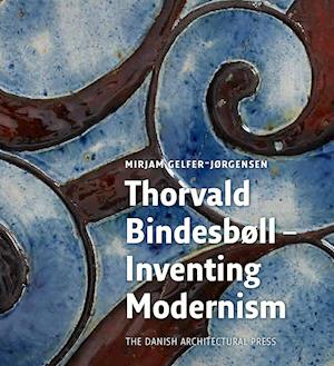 Thorvald Bindesbøll - Inventing Modernity