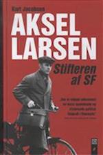 Aksel Larsen - Stifteren af SF