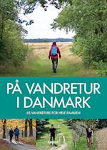 På vandretur i Danmark - 65 vandreture for hele familien
