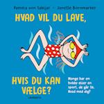 Hvad vil du lave, hvis du kan vælge?