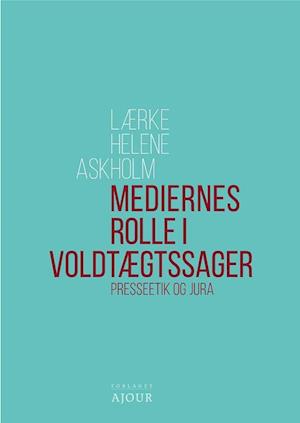 Mediernes rolle i voldtægtssager-Lærke Helene Askholm-Bog