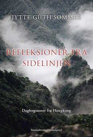 Refleksioner fra sidelinjen. Dagbogsnoter fra Hongkong