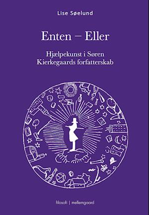 Enten – Eller - Hjælpekunst i Søren Kierkegaards forfatterskab