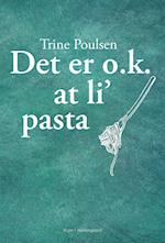 Det er O.K. at li' pasta