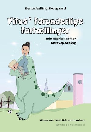 Vitus’ forunderlige fortællinger – min mærkelige mor - Lærervejledning