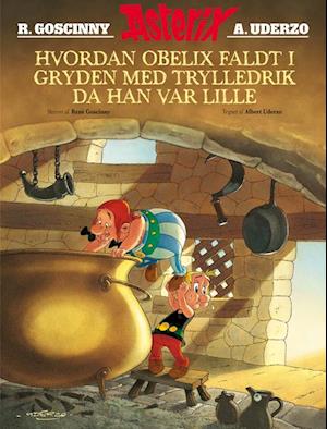 Asterix: Hvordan Obelix faldt i gryden med trylledrik da han var lille-René Goscinny-Bog