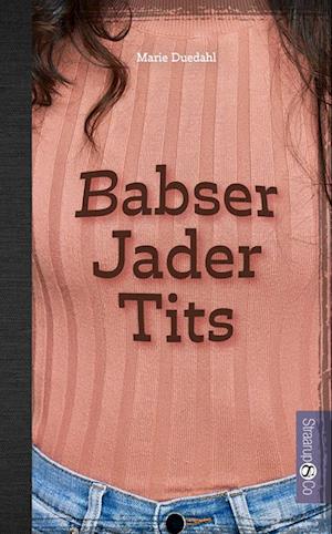 Babser. Jader. Tits