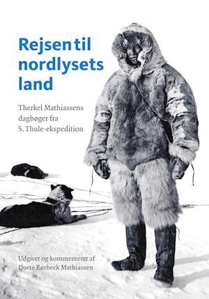 Rejsen til nordlysets land-Dorte Rørbeck Mathiassen-Bog