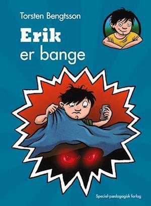 Erik er bange