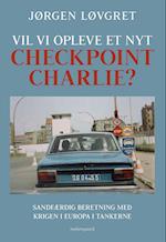 Vil vi opleve et nyt Checkpoint Charlie?