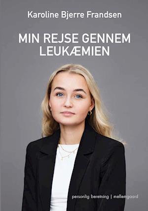 MIN REJSE GENNEM LEUKÆMIEN