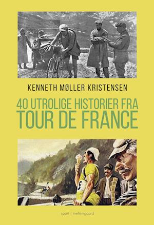 40 utrolige historier fra Tour de France-Kenneth Møller Kristensen-Bog