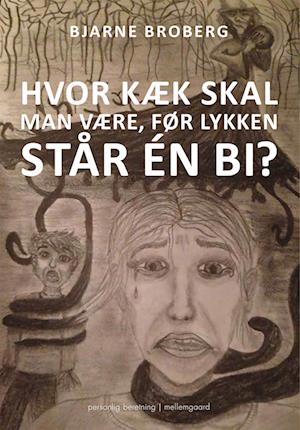 HVOR KÆK SKAL MAN VÆRE, FØR LYKKEN STÅR ÉN BI?