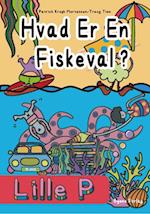 Lille P - Hvad er en Fiskeval?
