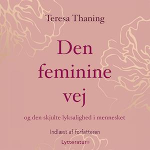 Den feminine vej-Teresa Thaning-Lydbog