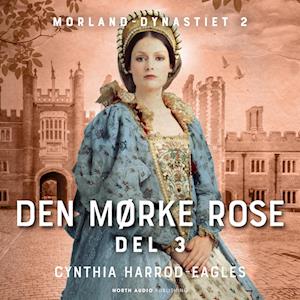 Den mørke rose - del 3 - Cynthia Harrod-Eagles - Lydbog