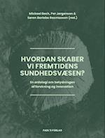 Hvordan skaber vi fremtidens sundhedsvæsen?