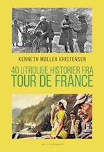 40 UTROLIGE HISTORIER FRA TOUR DE FRANCE