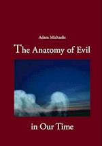 The Anatomy of Evil in Our Time