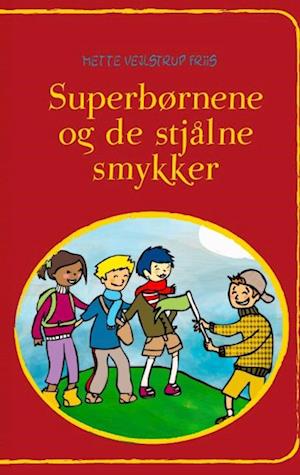 Få Superbørnene og de smykker af Mette Friis som bog på dansk