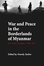 War and peace in the borderlands of Myanmar