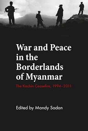 War and peace in the borderlands of Myanmar