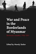 War and Peace in the Borderlands of Myanmar